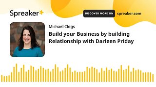 Build your Business by building Relationship with Darleen Priday