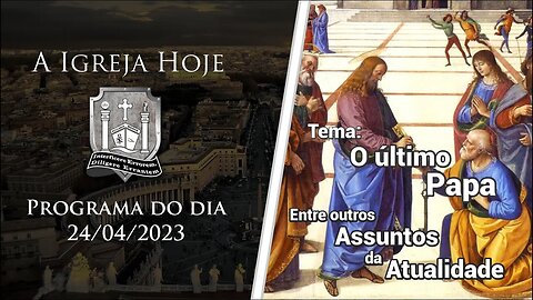 A Igreja Hoje - Programa do dia 24/04/2023