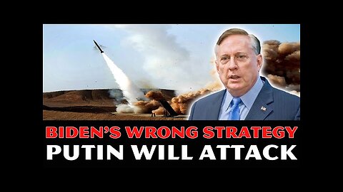 Douglas Macgregor_ Biden's WRONG Strategy! Putin Is About To Launch His MOST Powerful Attack Yet