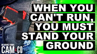 When You Can't Run, You Must Stand Your Ground