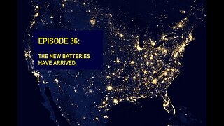 EPISODE 36: The new batteries have arrived