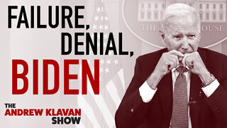 Failure, Denial, Biden | Ep. 1088