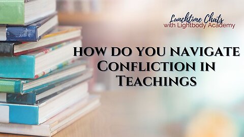 Lunchtime Chats ep 132: Confliction in Teachings