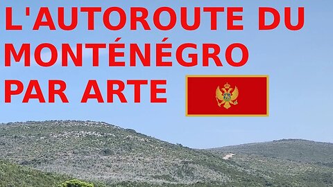 Réaction au reportage d'Arte sur l'autoroute du Monténégro (Partie 1)