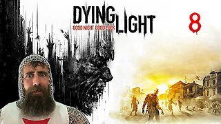 A World Overrun By Flesh Hungry Zombies | Dying Light Part 8