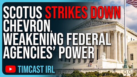 SCOTUS Strikes Down CHEVRON, WEAKENING Federal Agencies Power