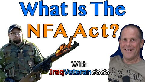 What Is The NFA Act? With IraqVeteran8888