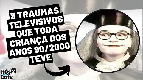 3 TRAUMAS TELEVISIVOS QUE TODA CRIANÇA DOS ANOS 90/2000 TEVE