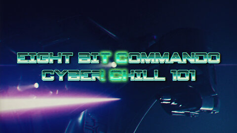 Eight.Bit Commando イート ビット コマンド : Cyber Chill 101 シバー チル [Video.Version]