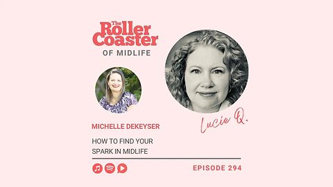 How to Find Your Spark in Midlife with Michelle DeKeyser