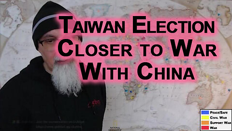 Taiwan Elections, One More Step Towards War With China: Dangerous Times