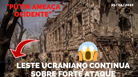 LESTE DA UCRANIA CONTINUA SOBRE FORTE ATAQUE RUSSO, PUTIN AMEAÇA OCIDENTE SOBRE INTERVENÇÕES