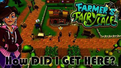 Farmer's Fairy Tale - How DID I GET HERE?