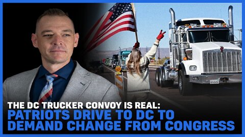The DC Trucker Convoy is REAL: Patriots Drive to DC to Demand Change from Congress