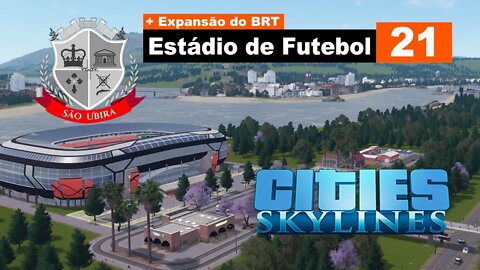 Cities Skylines: Estádio de Futebol + Expansão do BRT - São Ubira 21