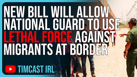 New Bill Will Allow National Guard To Use LETHAL FORCE Against Migrants At Border