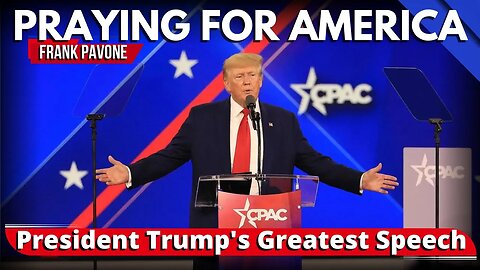 President Trump's Greatest Speech | Praying for America