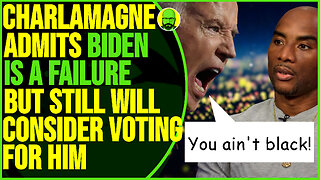 CHARLAMAGNE ADMITS BIDEN IS A FAILURE BUT HE WOULD STILL VOTE FOR HIM