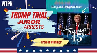 WTPN - WHITE HATS ARREST DEEP STATE JURORS - TRUMP TRIAL SAGA