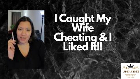 CAUGHT!! My Wife Cheating and I Liked It!!!