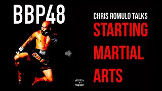 CLIP - BBP48 - CHRIS ROMULO TALKS GETTING HIS START IN MARTIAL ARTS