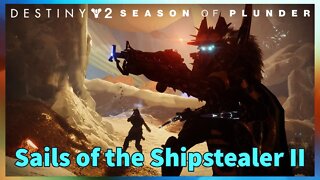 Sails of the Shipstealer II | Season of Plunder | Destiny 2