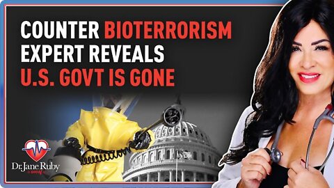 Dr. Jane Ruby Show 5/23/22 - Counter BioTerrorism Expert Reveals U.S. Govt Is Gone