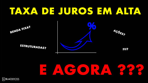 Taxa de Juros em Alta - E agora?