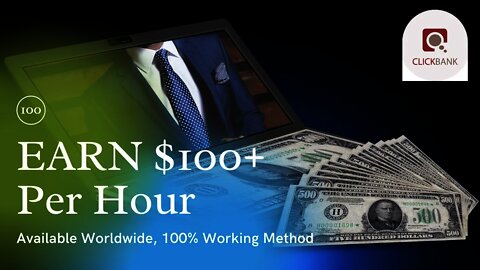 EARN $100+ Per Hour, ClickBank Affiliate Marketing, Learn then Earn