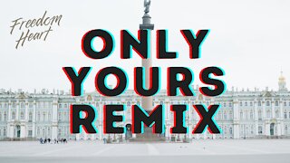 Freedom Heart - Only Yours Remix