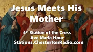 Station 4 - Jesus Meets His Mother - Ave Maria Hour