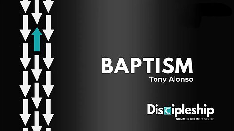 Discipleship Series Part 12: Baptism