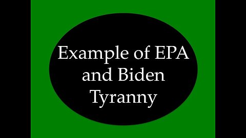 Example of EPA and Biden Tyranny