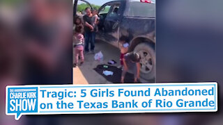 Tragic: 5 Girls Found Abandoned on the Texas Bank of Rio Grande