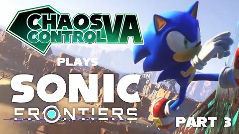 ChaosControl VA plays Sonic Frontiers (Part 3) (Twitch VOD)