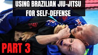 Brazilian Jiu-Jitsu For Self Defense Part 3
