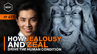 How Jealousy and Zeal Drive the Human Condition with Johnathan Bi (WiM477)