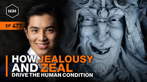 How Jealousy and Zeal Drive the Human Condition with Johnathan Bi (WiM477)