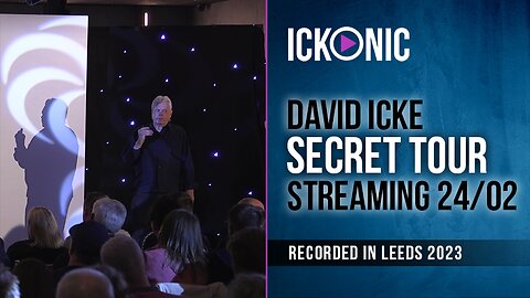 David Icke's Secret Tour Leeds Show | out 24/02 (Recorded 2023)