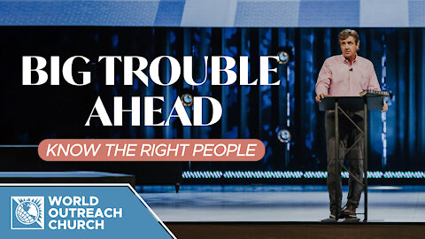 Big Trouble Ahead: Know the Right People