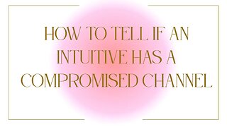 How To Tell if an Intuitive Has A Compromised Channel