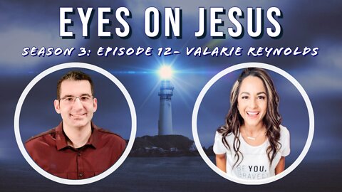 Eyes on Jesus Podcast S3E12: Valarie Reynolds