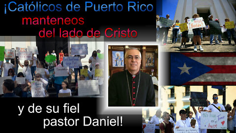 ¡Católicos de Puerto Rico, manteneos del lado de Cristo y de su fiel pastor Daniel!