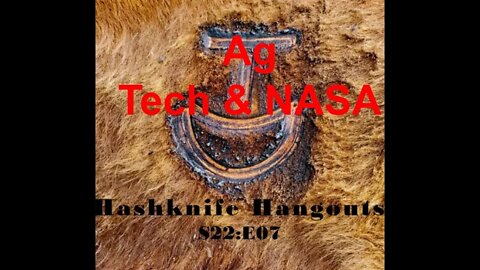 Agriculture Technology | The FUTURE of Agriculture (Hashknife Hangouts - S22:E07)