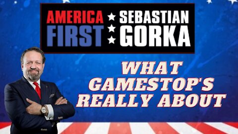 What GameStop's really about. Sebastian Gorka on AMERICA First