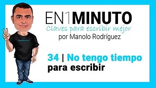 ✍️ 34 | EN1MINUTO | Claves para escribir mejor | No tengo tiempo para escribir