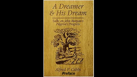 A Dreamer and His Dream - Pilgrims Progress Preface