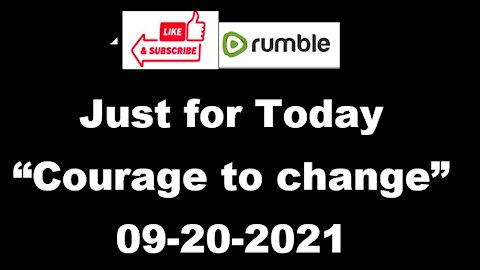 Just for Today - Courage to change - 9-20-2021