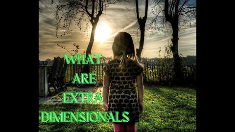 WHAT ARE EXTRA DIMENSIONALS ? WITH PSYCHIC KATHRYN KAUFFMAN