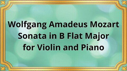 Wolfgang Amadeus Mozart Sonata in B Flat Major for Violin and Piano